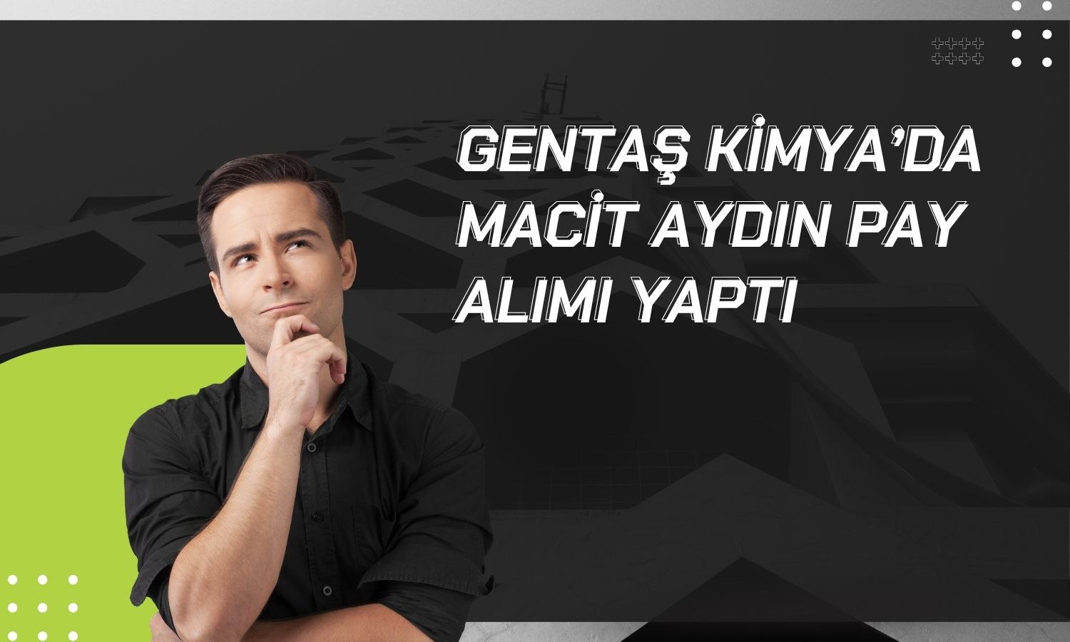 Gentaş Kimya’da 462 bin TL nominal pay alımı