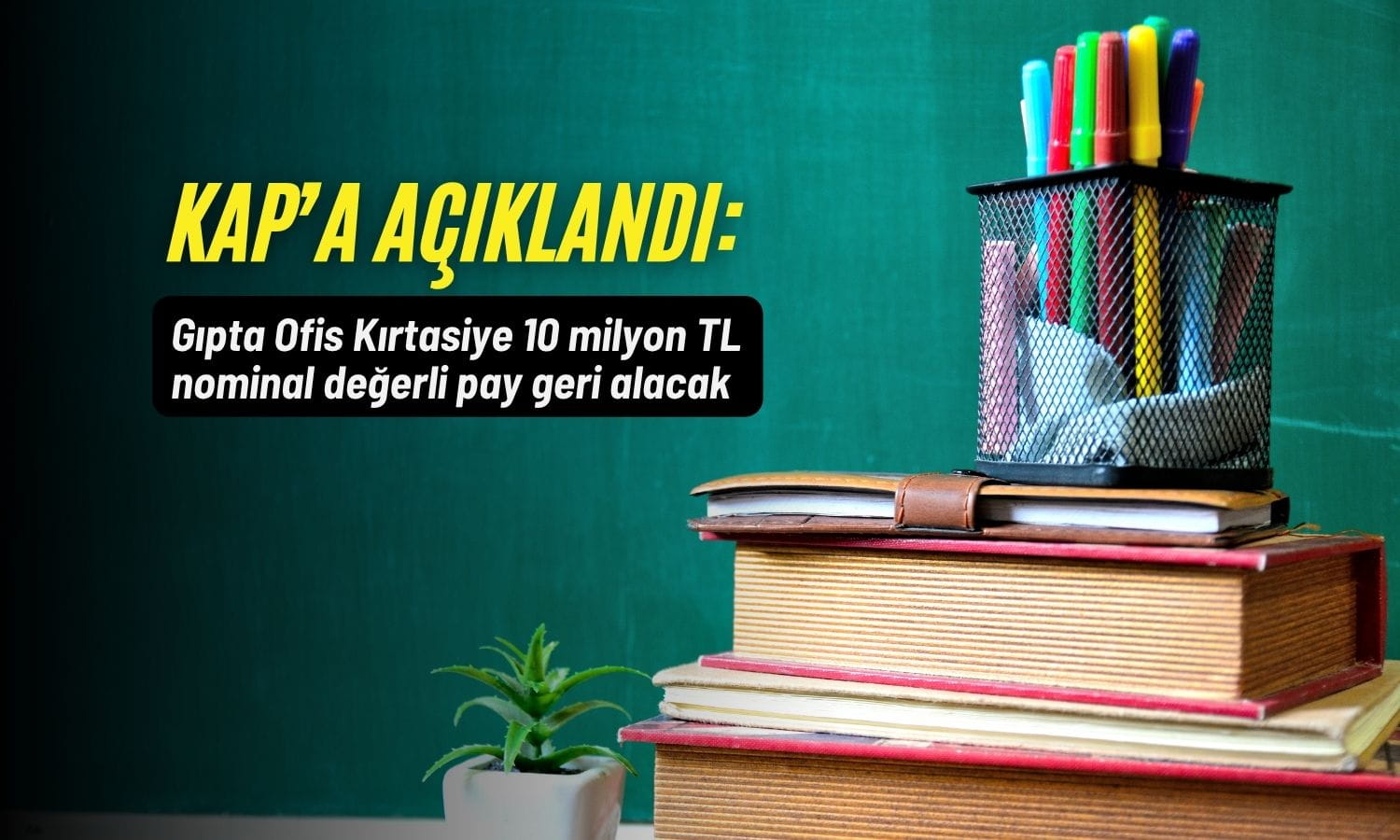 Gıpta Ofis’ten 350 milyon TL’lik geri alım hamlesi