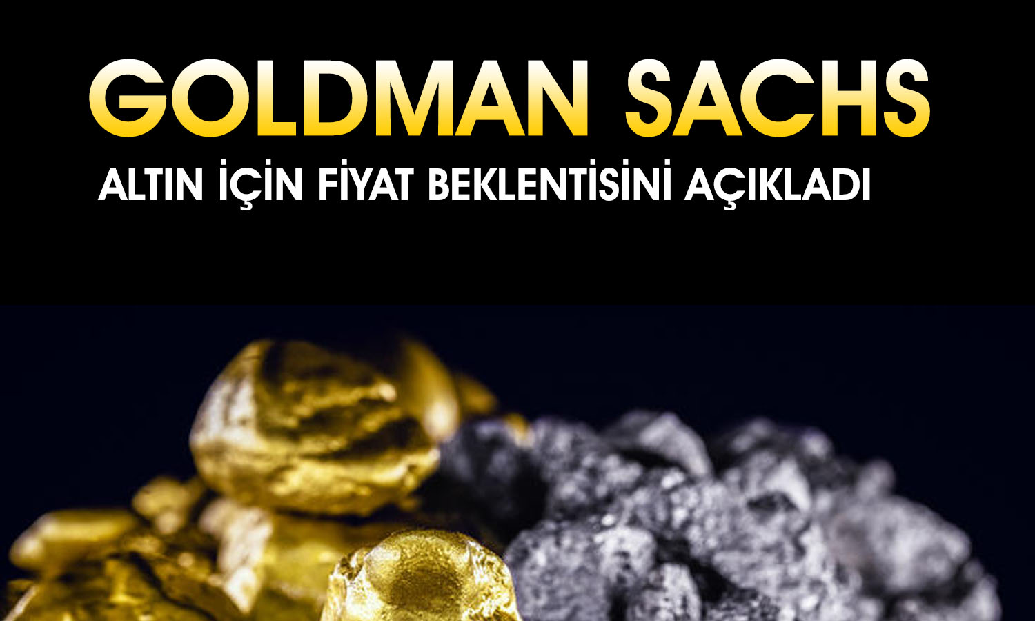 Goldman Sachs 2026 altın tahminini düşürdü