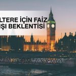 Goldman ve Citi’den İngiltere için faiz artışı beklentisi