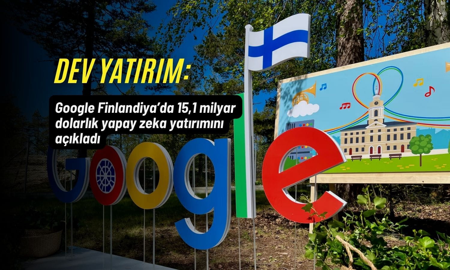 Google’dan Finlandiya’ya 15 milyar dolarlık yapay zeka yatırımı