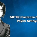 GRTHO, Pastanza Gıda’yı bağlı ortaklık haline getirecek