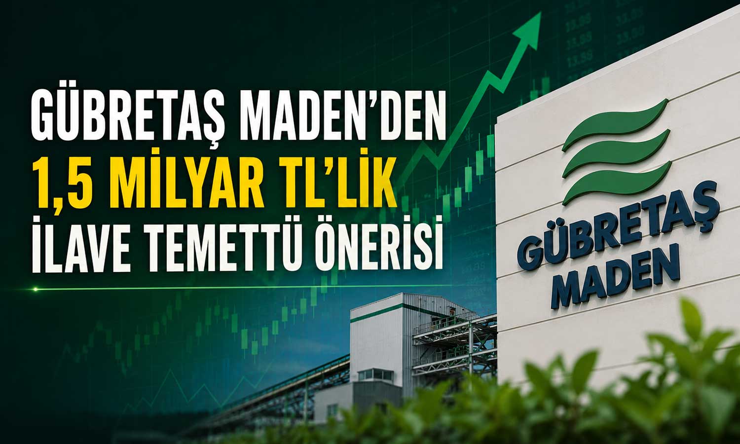 Gübretaş Maden kâr dağıtımını 1,5 milyar TL artıracak