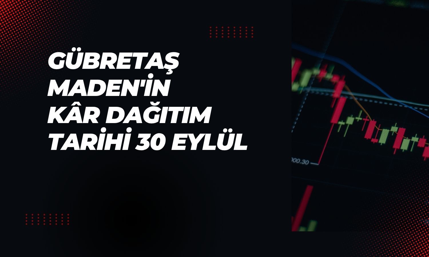 Gübretaş Maden'in kâr dağıtım tarihi belli oldu