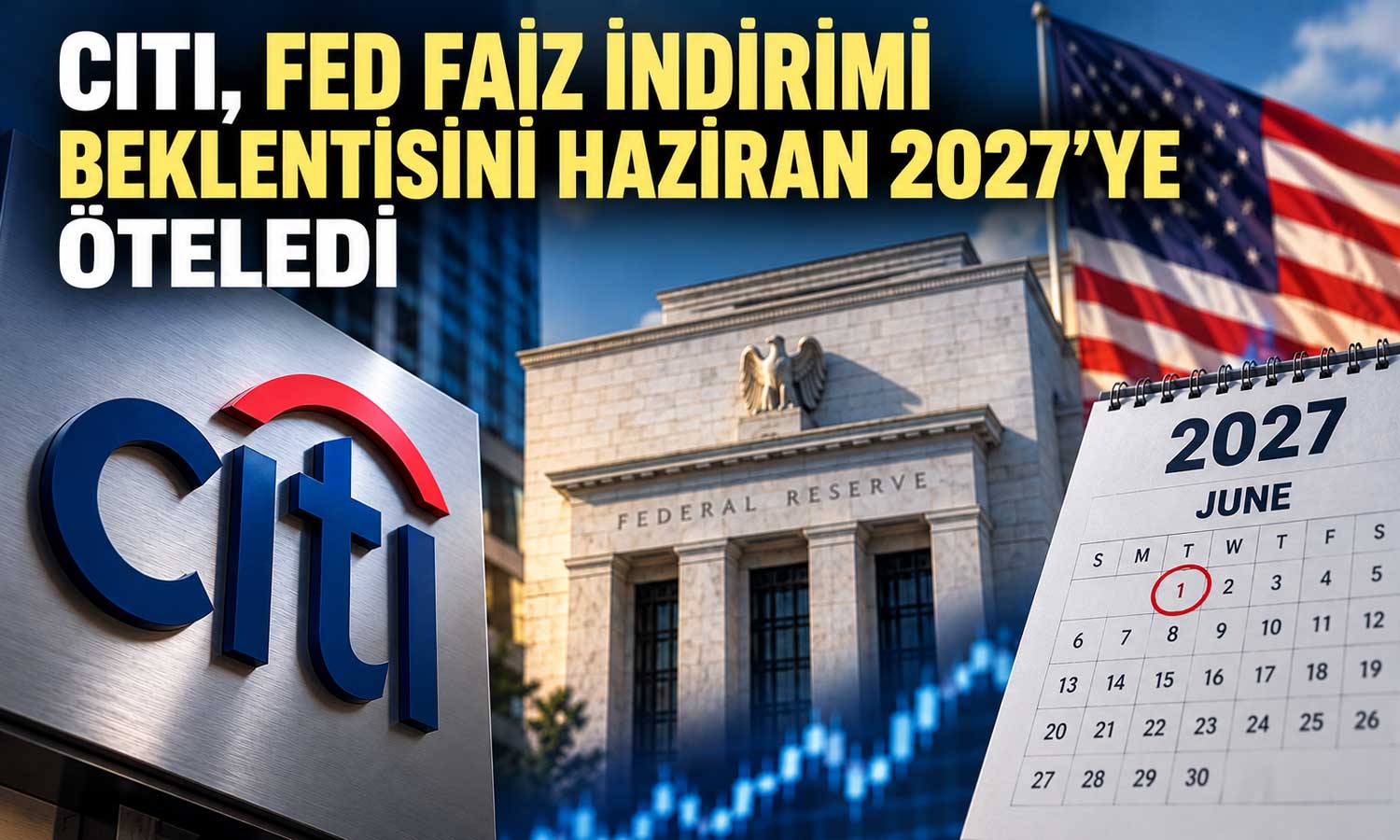 Güçlü istihdam verisi sonrası Citi’den Fed tahmini değişikliği
