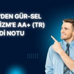 Gür-Sel Turizm’in kredi notu AA+ (tr) olarak korundu