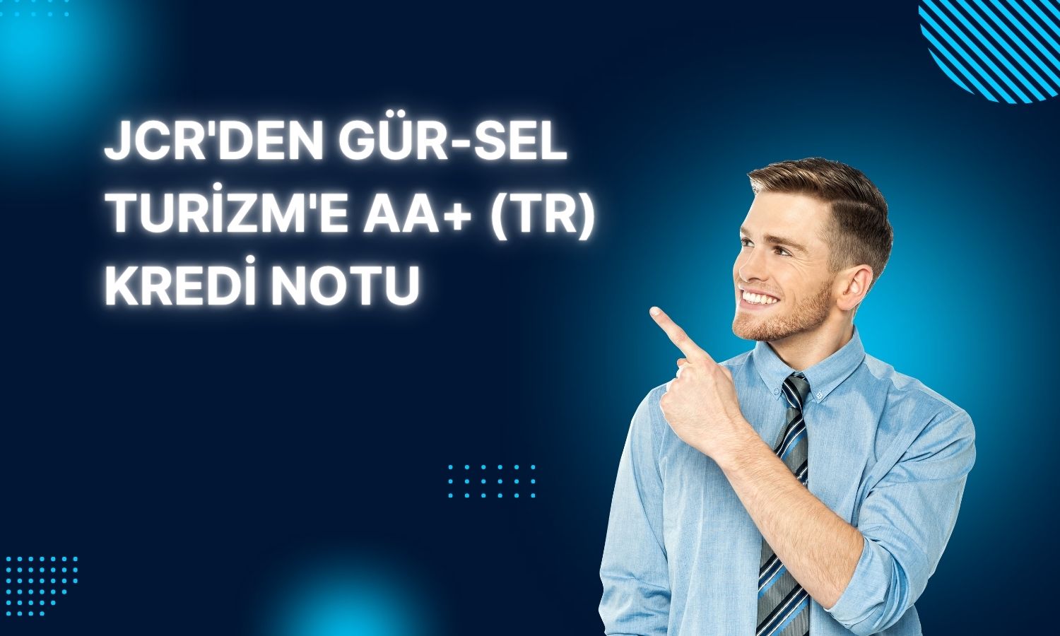 Gür-Sel Turizm’in kredi notu AA+ (tr) olarak korundu