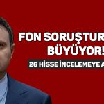 Gürlek: Soruşturmaların kapsamı mevcut fonlarla sınırlı değil