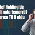Hedef Holding’de kredi notu temerrüt sonrası TR D oldu