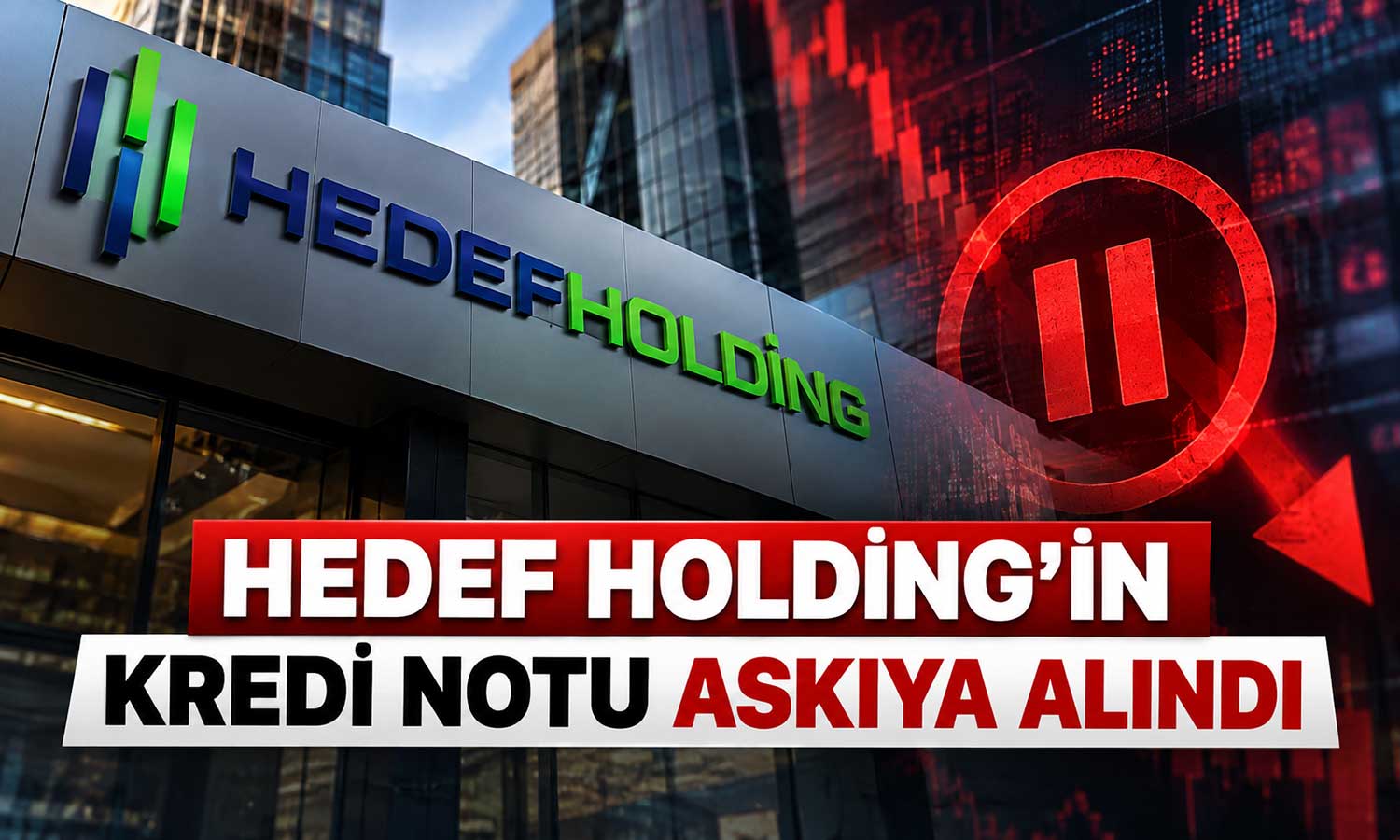 Hedef Holding’in kredi notlarında askıya alma kararı