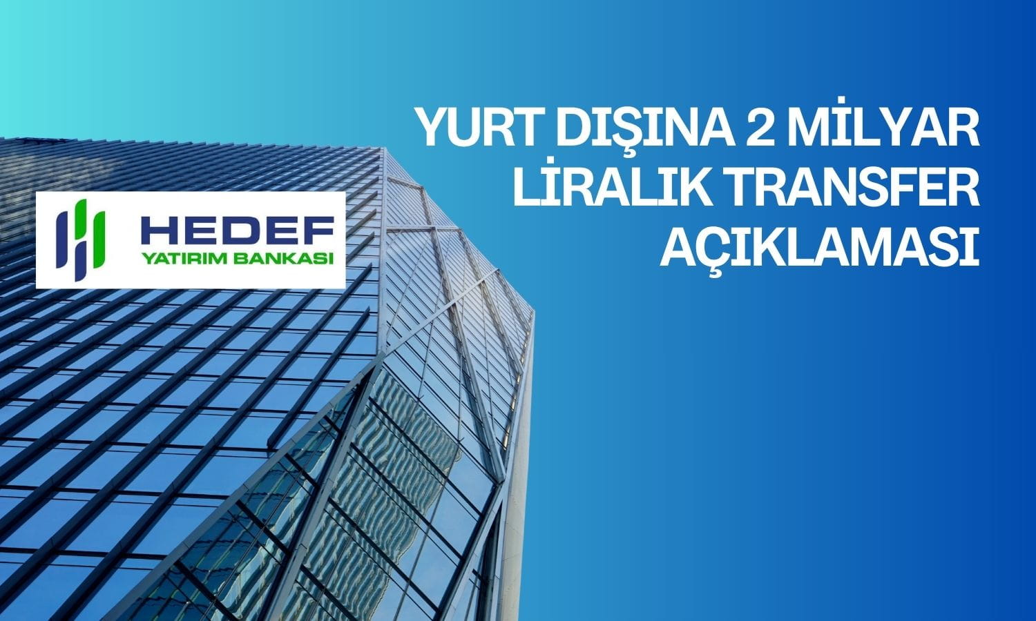 Hedef Yatırım Bankası’ndan 2 milyar TL’lik transfer iddiasına yanıt