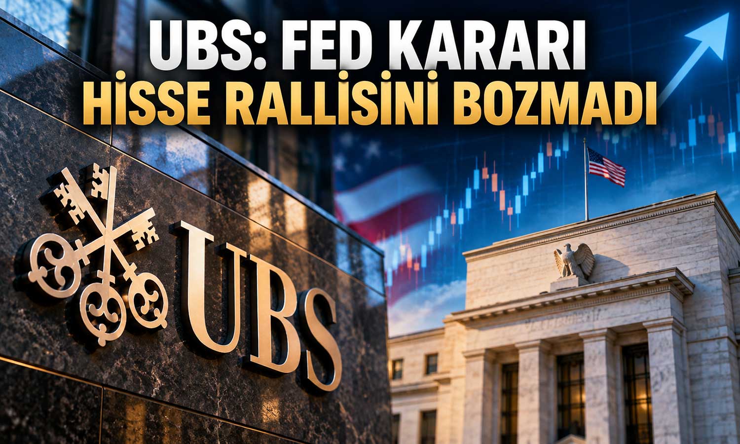 Hisse rallisi sürer mi? UBS’den dikkat çeken Fed değerlendirmesi