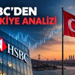HSBC’den faiz mesajı: Asıl kritik dönem gelecek yıl