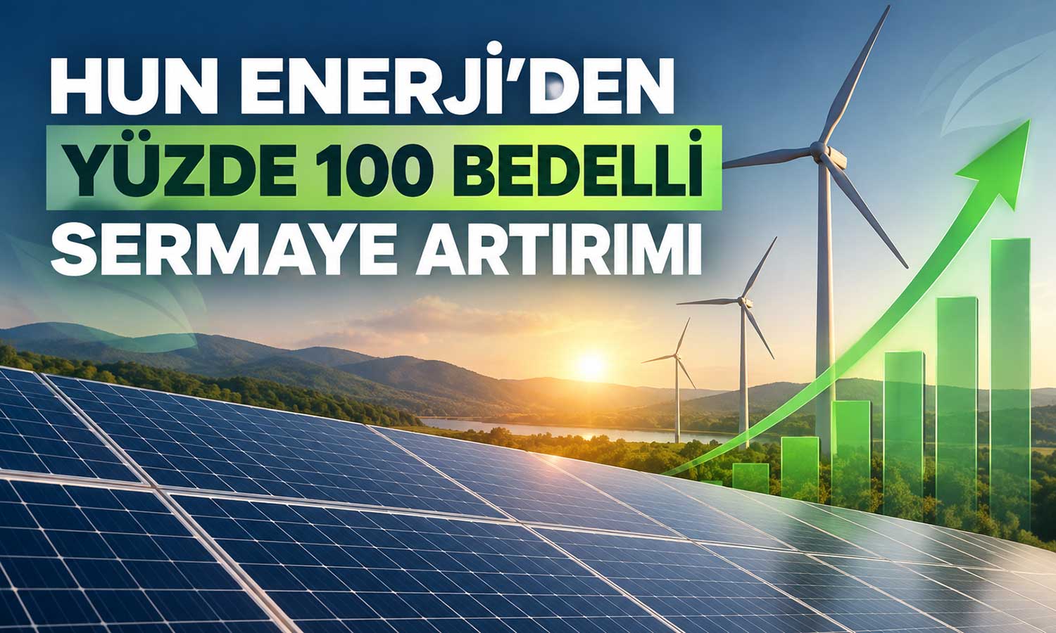 HUN Enerji’den 1 milyar TL’lik bedelli sermaye artırımı