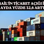 İsrail’in ticaret açığı Ağustos’ta rekor kırdı