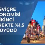 İsviçre ekonomisinde 5 yılın en güçlü büyümesi