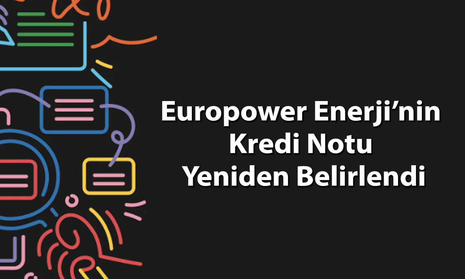 JCR Avrasya, Europower Enerji’nin kredi notunu düşürdü