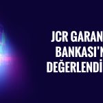 JCR Avrasya’dan Garanti Bankası’na güçlü kredi notu