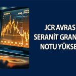 JCR Avrasya’dan Seranit Granit’e (SERNT) not artışı!