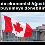 Kanada ekonomisinde büyüme Ağustos’ta yeniden hızlanabilir