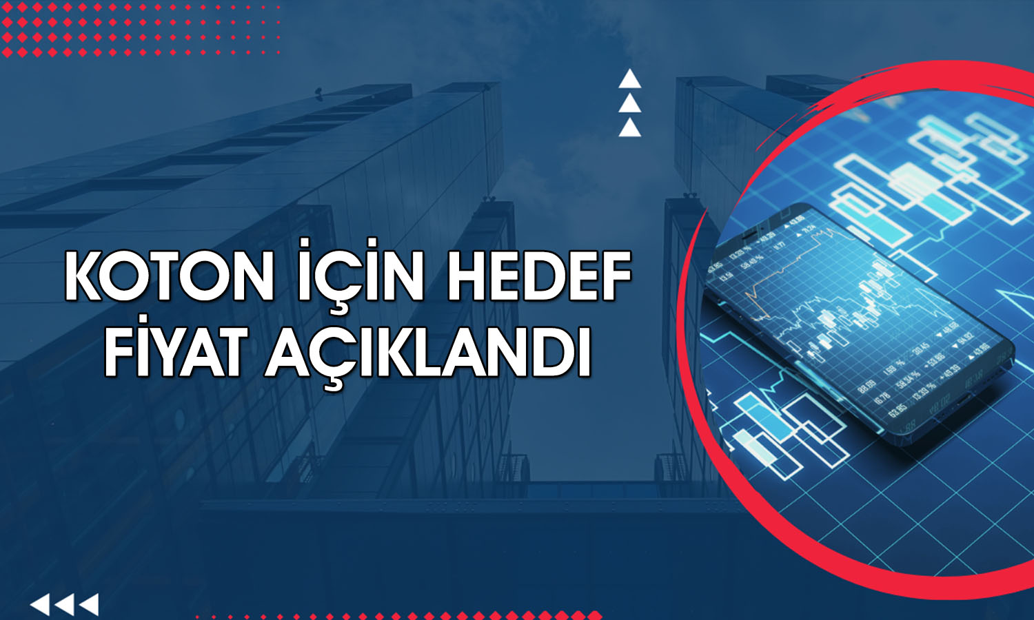 Koton’da büyüme adımı sürüyor: Hedef fiyat paylaşıldı