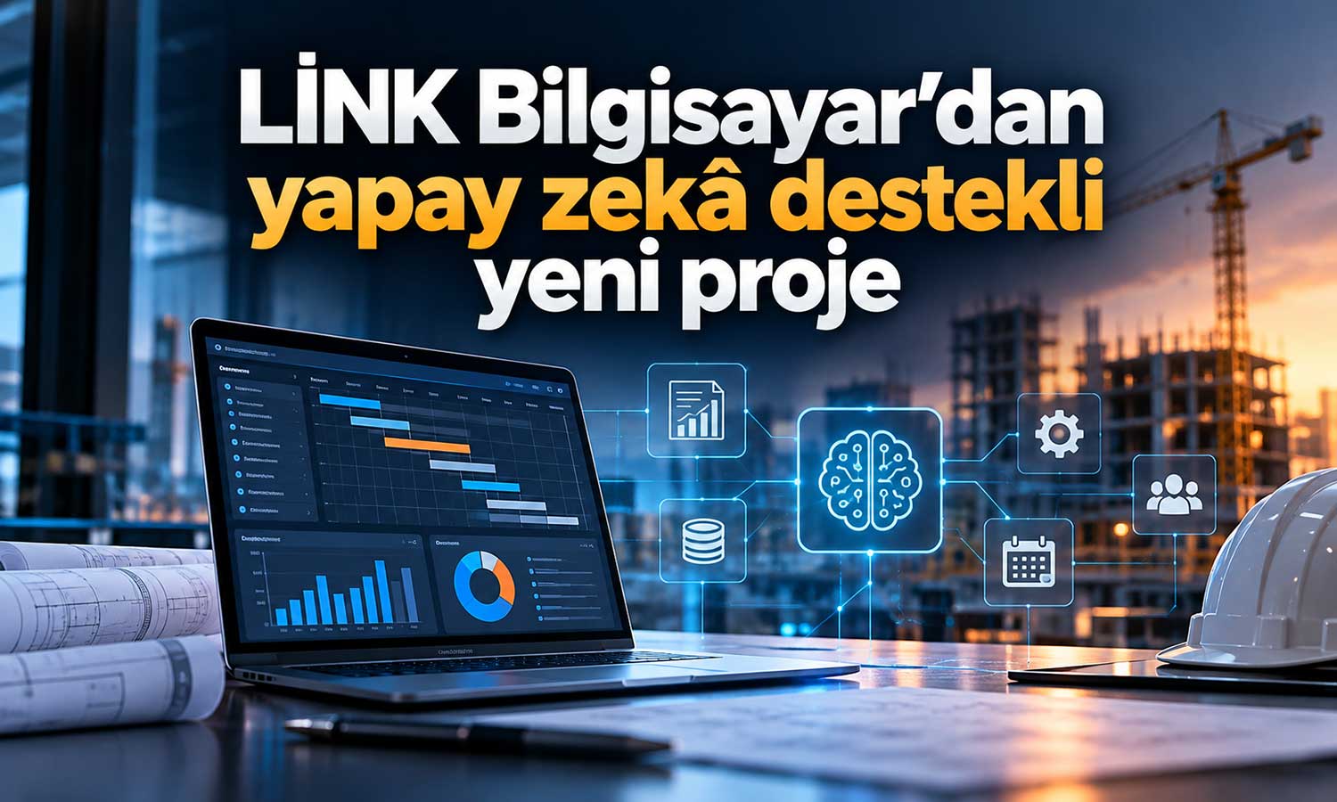 Link Bilgisayar, yapay zekâ destekli proje takip sistemi geliştiriyor