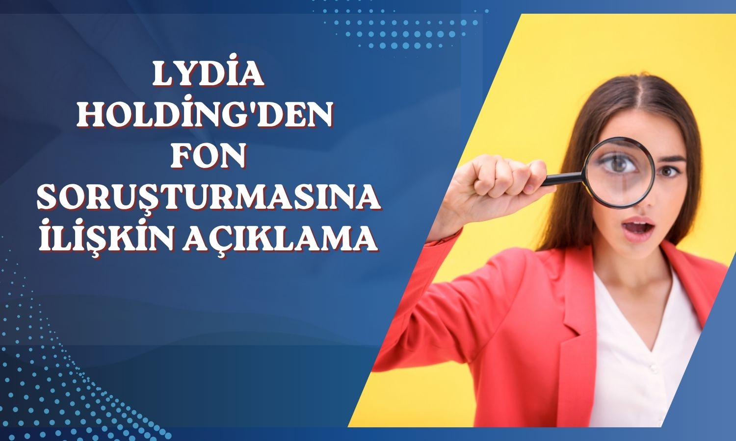 Lydia Holding Başkanı fon soruşturması kapsamında ifade verdi