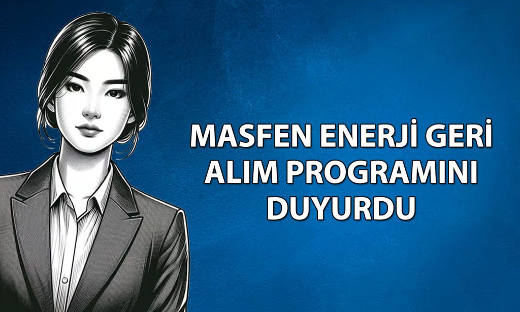Masfen Enerji 600 milyon TL’lik pay geri alımına başlıyor