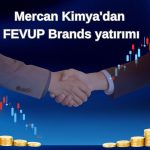 Mercan Kimya’nın FEVUP Brands’taki payı yüzde 75 oldu