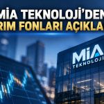 MİA Teknoloji’den yatırım fonlarının payı için açıklama