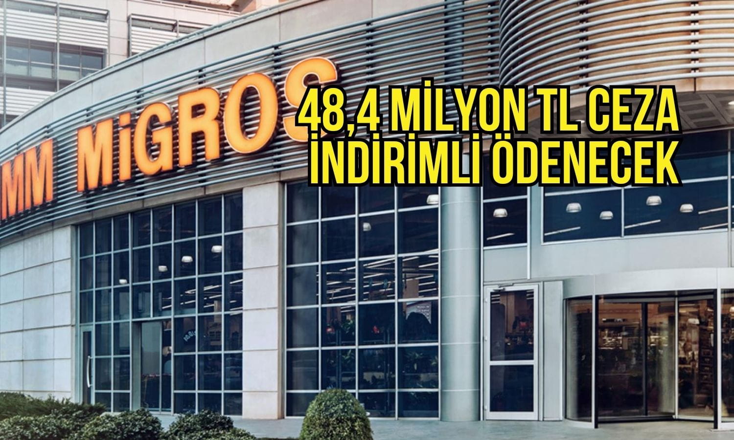 Migros'a Rekabet Kurumu'ndan 48,4 milyon TL ceza