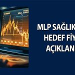 MLP Sağlık büyüme yolunda adım attı: Hisse için hedef fiyat ne?