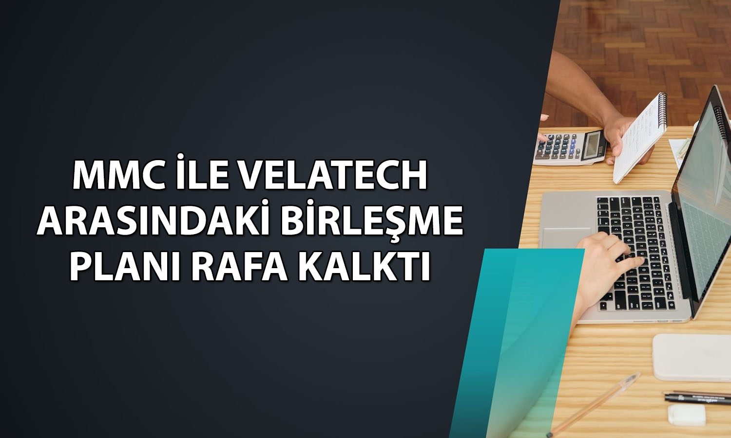 MMCAS ve VelaTech arasındaki birleşme planı iptal oldu