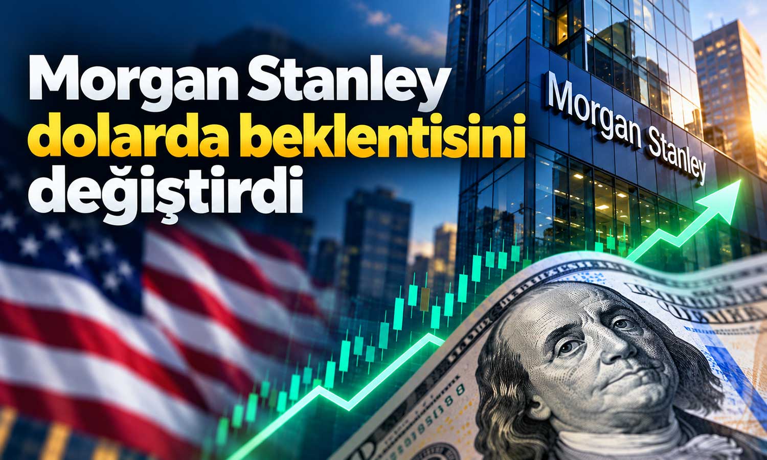 Morgan Stanley’den dolar için yeni tahmin: DXY’de yükseliş beklentisi