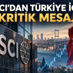 MSCI’dan Türkiye’ye şeffaflık ve denetim çağrısı