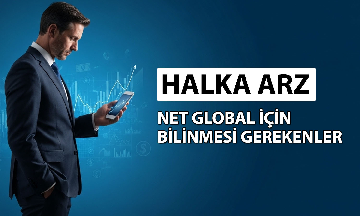 Net Global talep toplamaya başladı: Halka arz detayları ne?