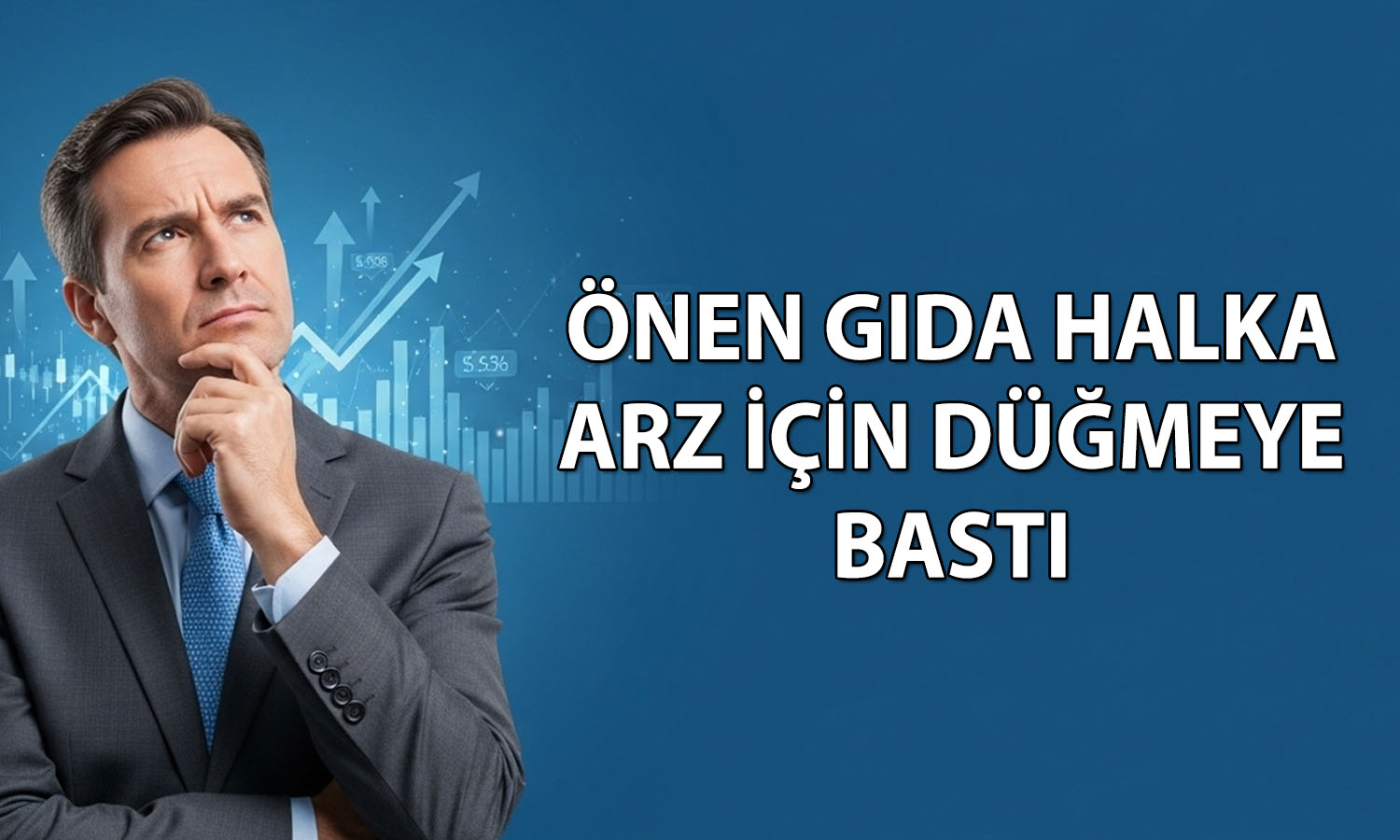 Önen Gıda’dan halka arz için SPK başvurusu