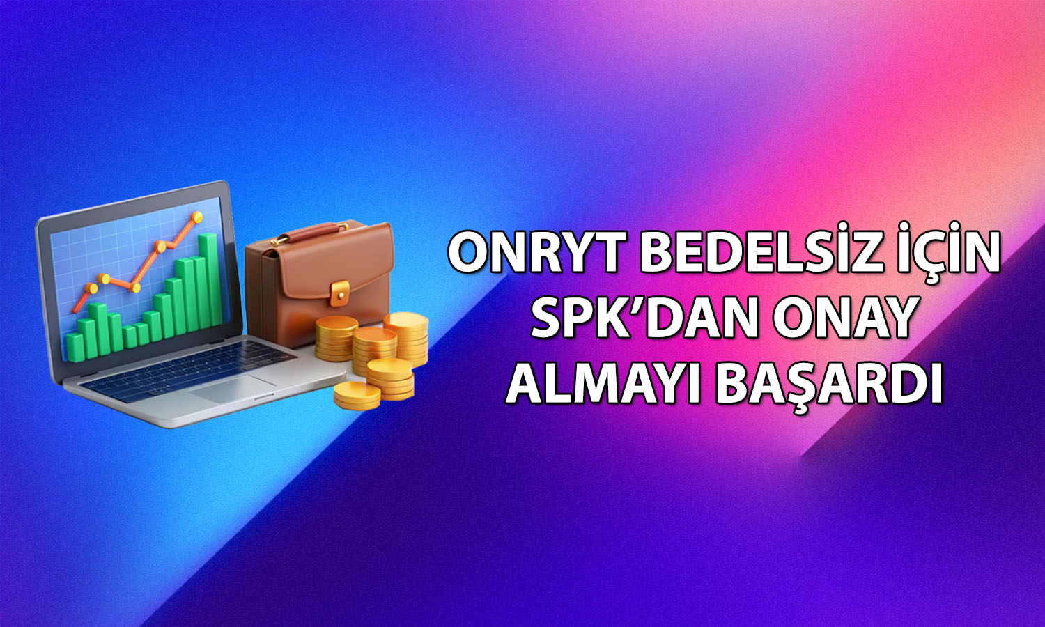Onur Yüksek Teknoloji yüzde 300 bedelsiz için onay aldı