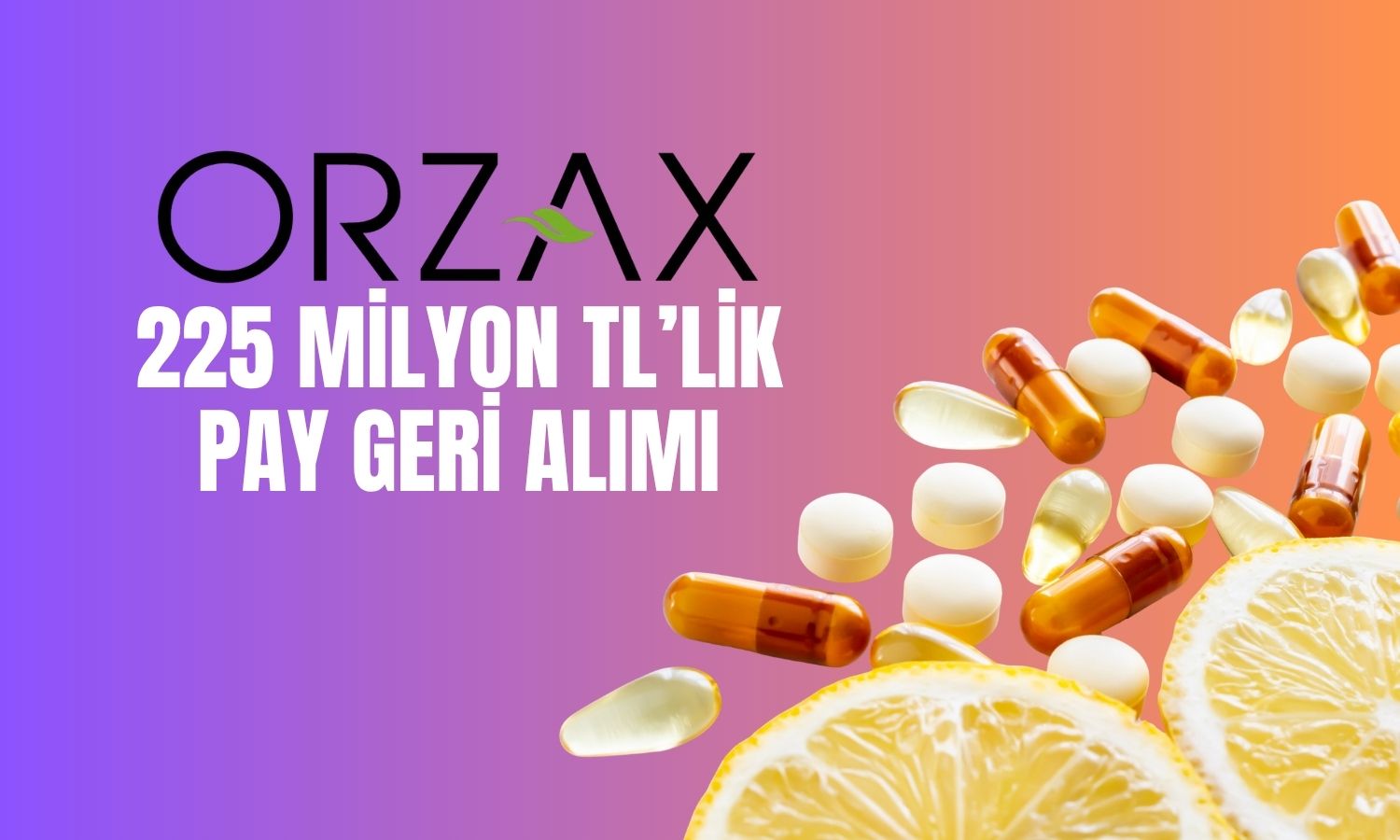 Orzaks İlaç’tan 225 milyon TL’lik geri alım hamlesi