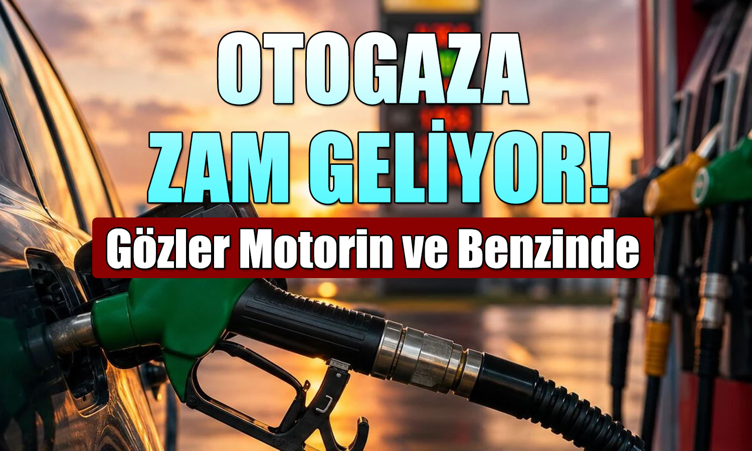 Otogaza bu gece zam geliyor: Yeni fiyatlar nasıl olacak?