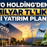 OTTO Holding iki projeden çıktı, 2 milyar TL’lik yeni yatırım planı açıkladı