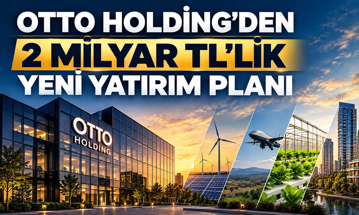 OTTO Holding iki projeden çıktı, 2 milyar TL’lik yeni yatırım planı açıkladı