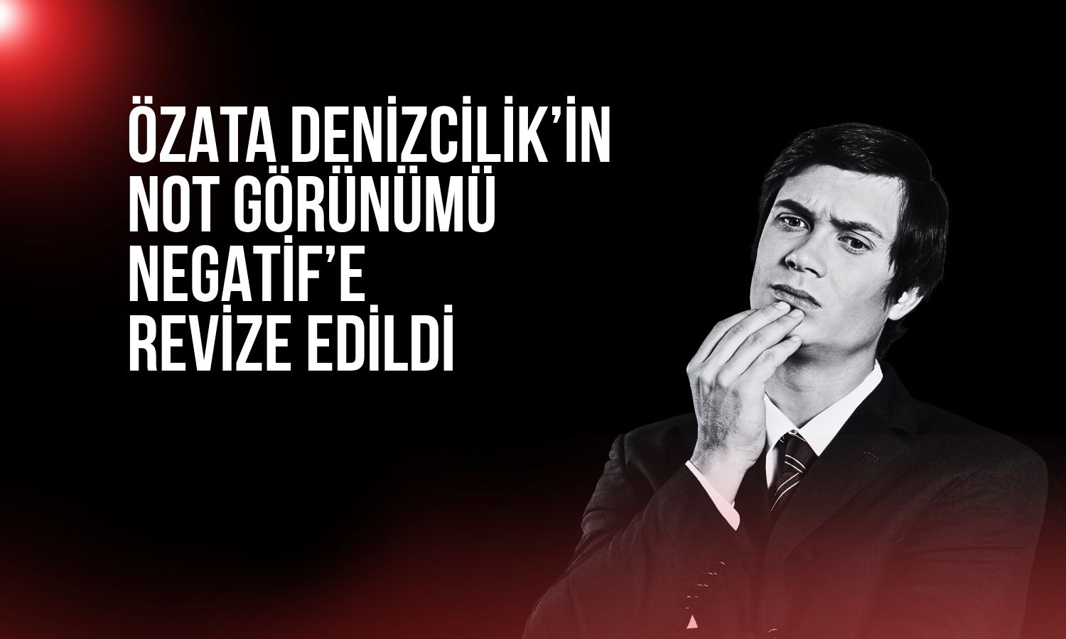 Özata Denizcilik’in kredi notu düşürüldü