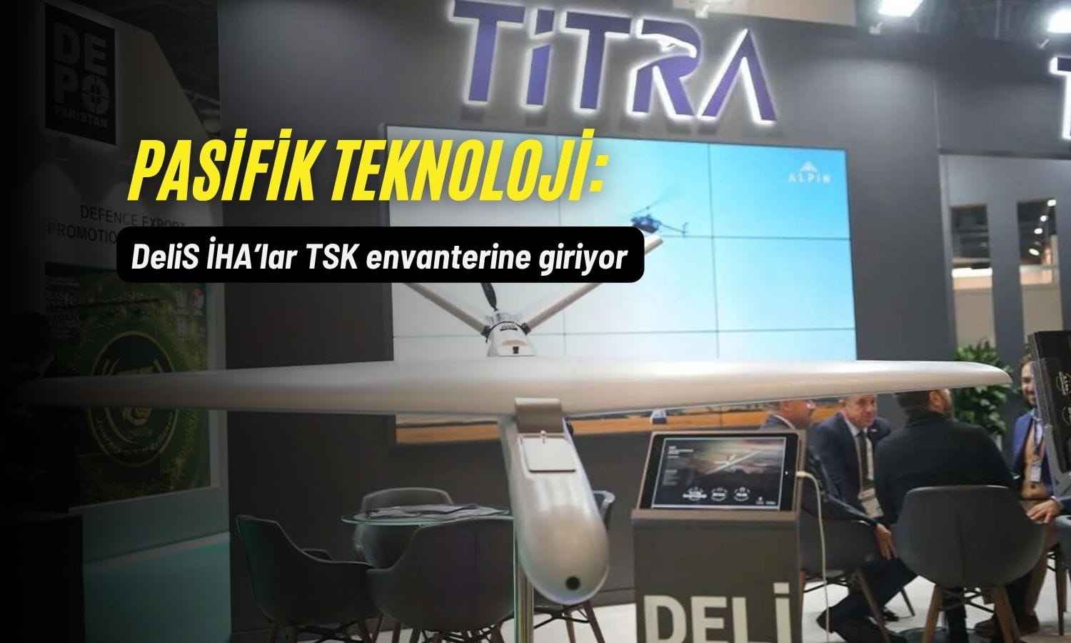 PATEK’ten yeni adım: DeliS İHA’lar TSK envanterine giriyor
