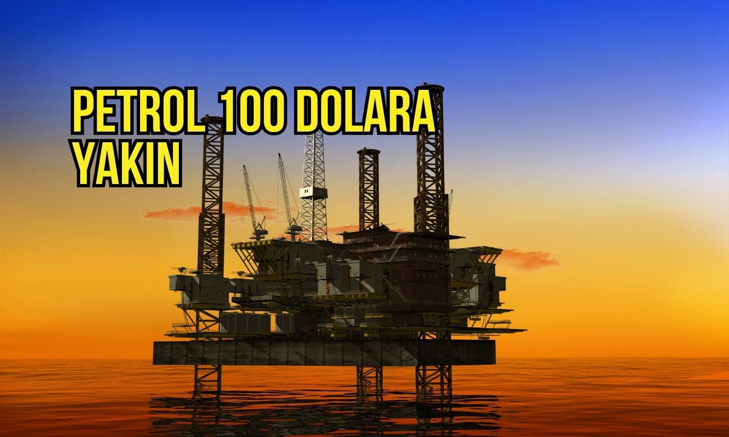 Petrol 100 dolara yaklaştı: Orta Doğu’da arz alarmı