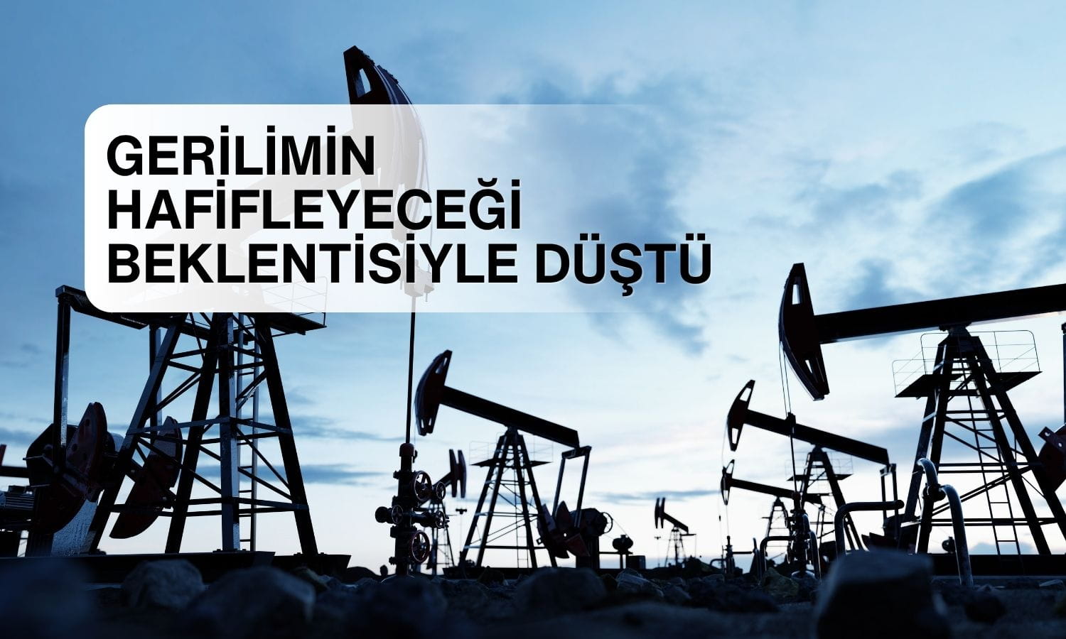 Petrol geriledi: Piyasalar ABD-İran gerilimine odaklandı