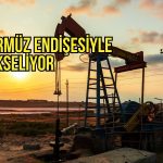 Petrol yükselişini sürdürdü: Hürmüz endişesi yine gündemde