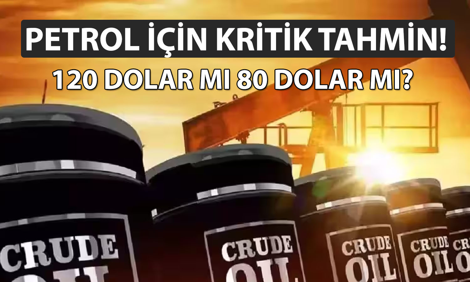 Petrolde 120 dolar senaryosu: Goldman Sachs açıkladı