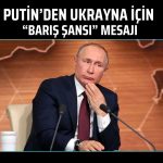 Putin: Ukrayna ile barış için bir şans var