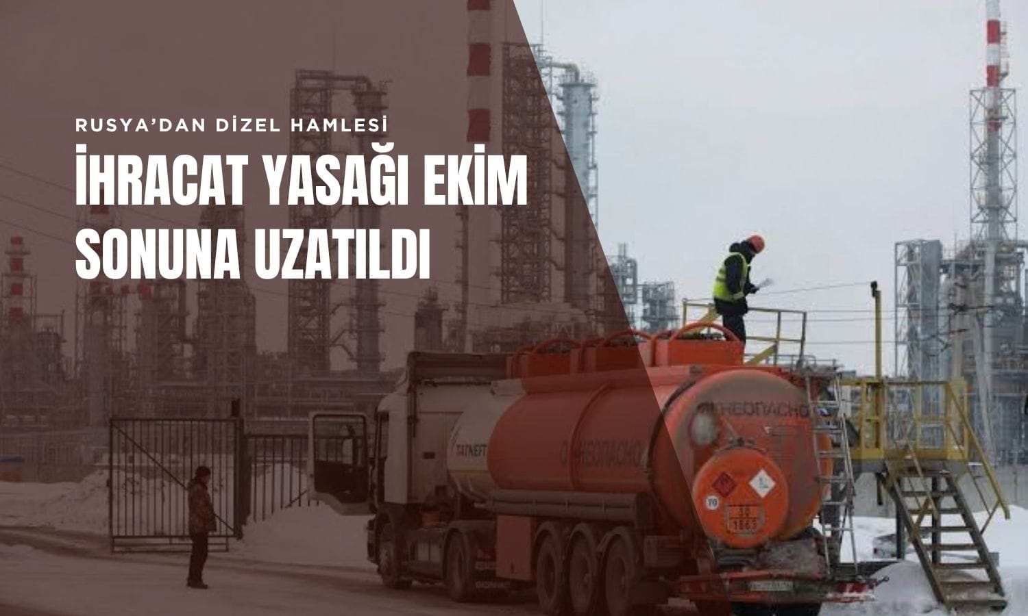Rusya’dan dizel hamlesi: İhracat yasağı ekim sonuna uzatıldı
